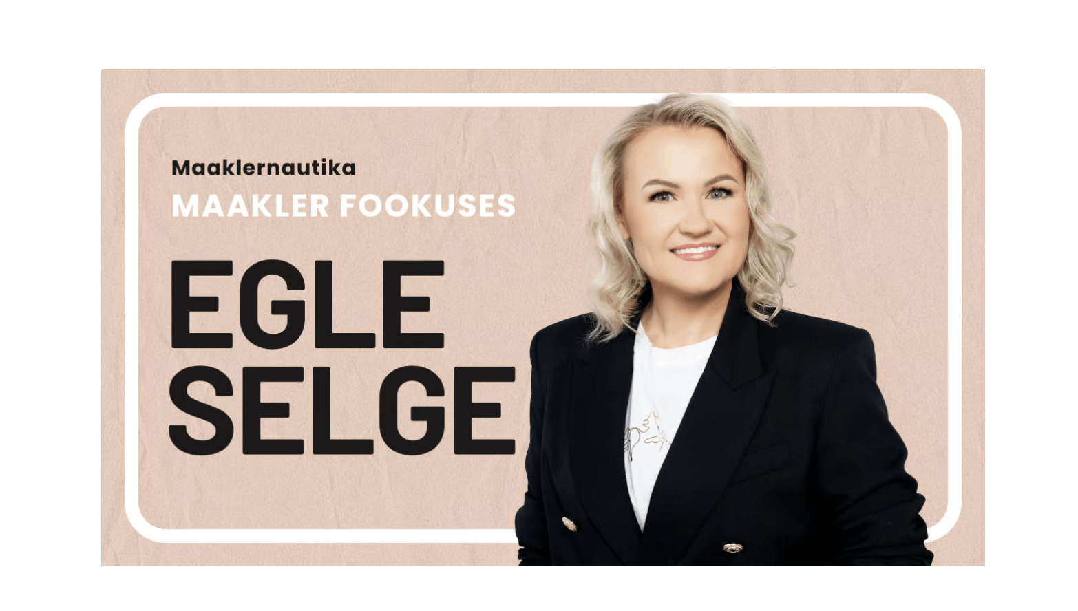 Maakler fookuses: Egle Selge